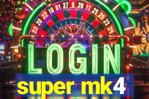 super mk4